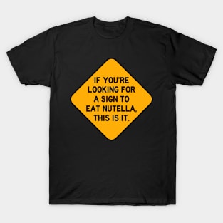 Here's a Sign to Eat Nutella T-Shirt